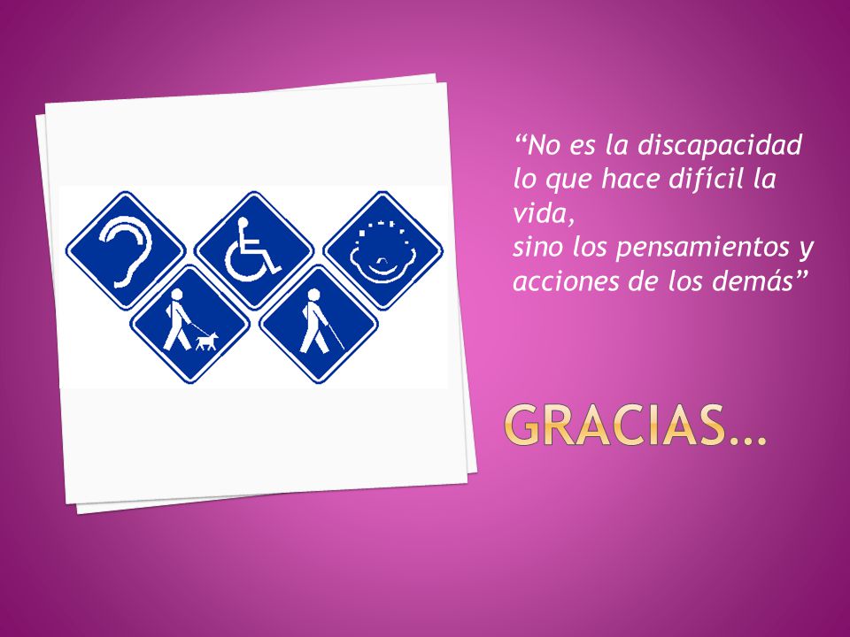 No es la discapacidad lo que hace difícil la vida, sino los pensamientos y acciones de los demás