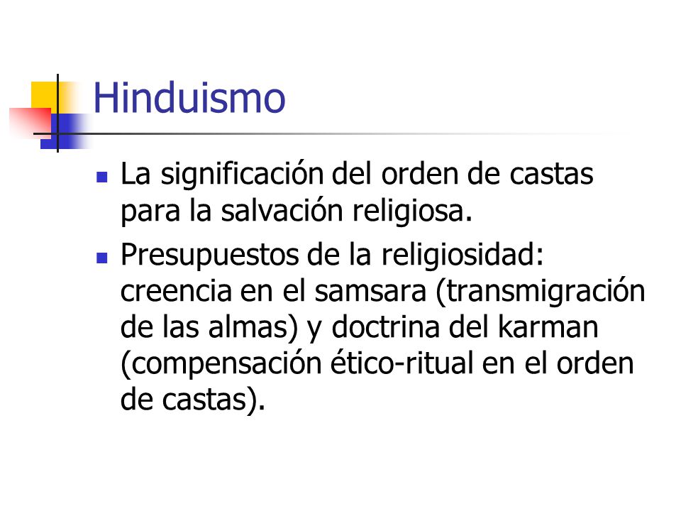 Hinduismo La significación del orden de castas para la salvación religiosa.