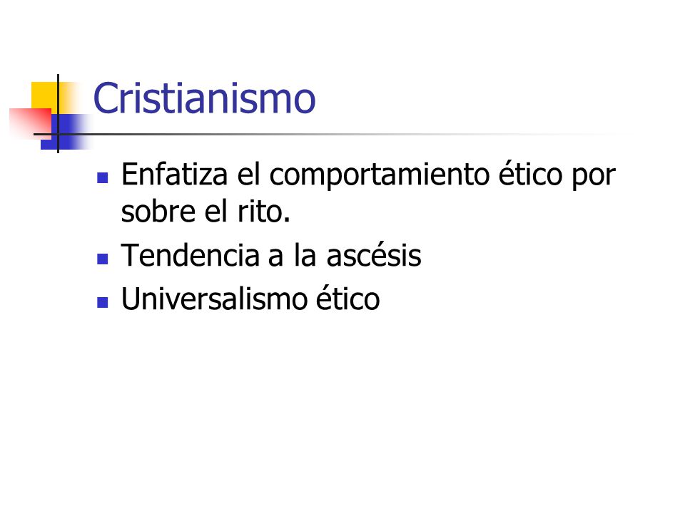 Cristianismo Enfatiza el comportamiento ético por sobre el rito.