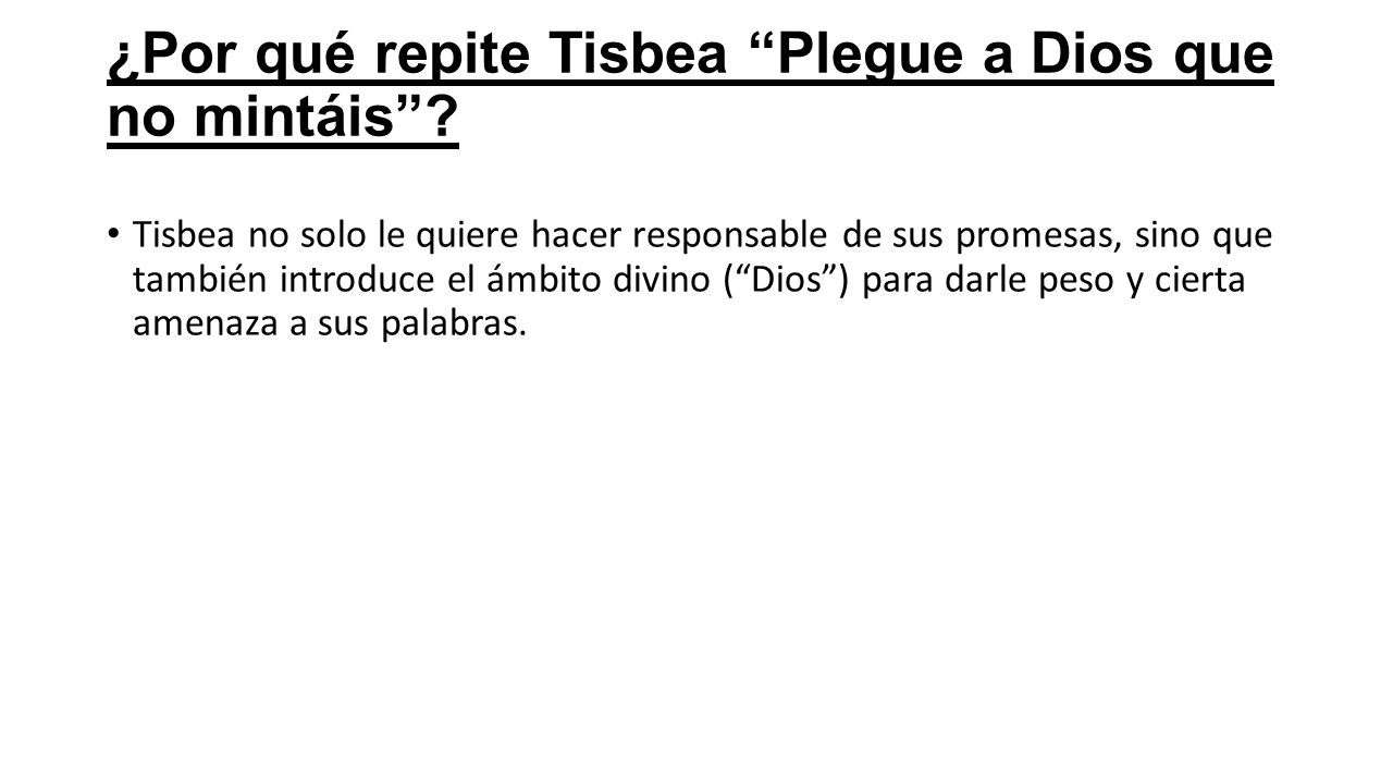 ¿Por qué repite Tisbea Plegue a Dios que no mintáis