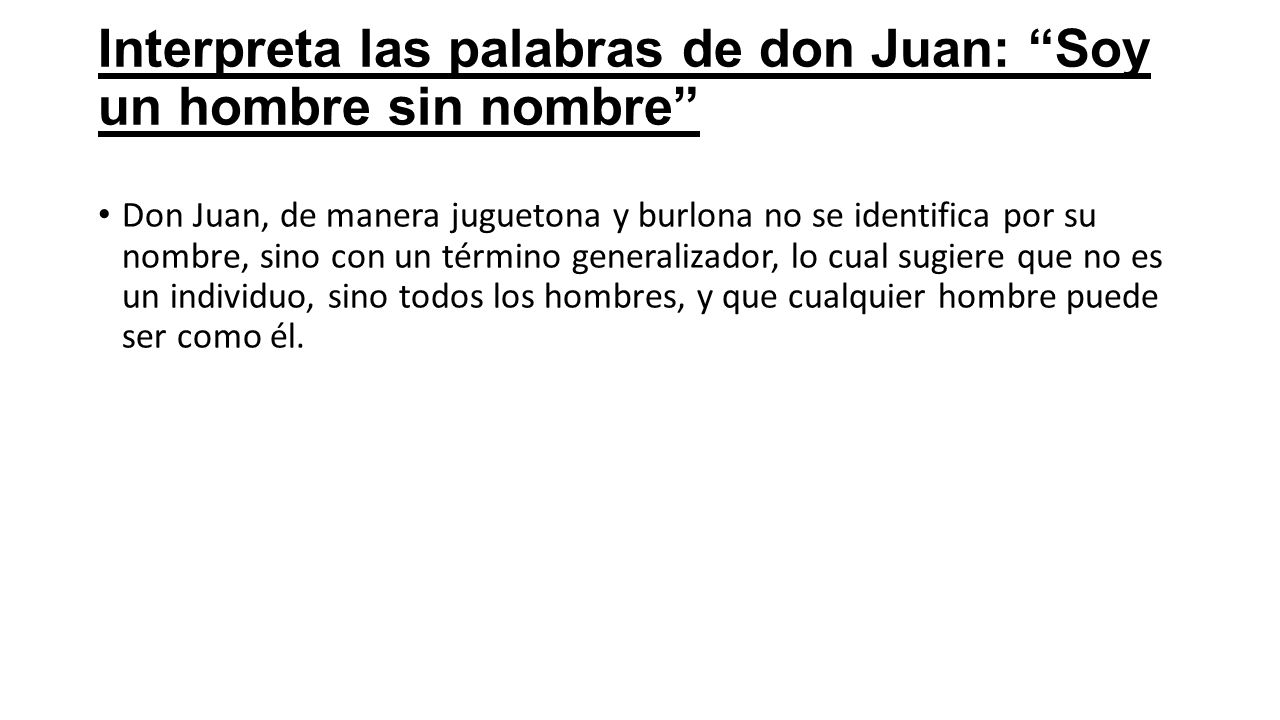 Interpreta las palabras de don Juan: Soy un hombre sin nombre