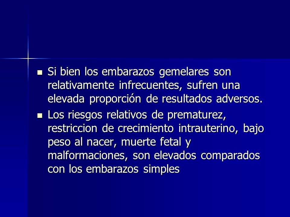 Si bien los embarazos gemelares son relativamente infrecuentes, sufren una elevada proporción de resultados adversos.