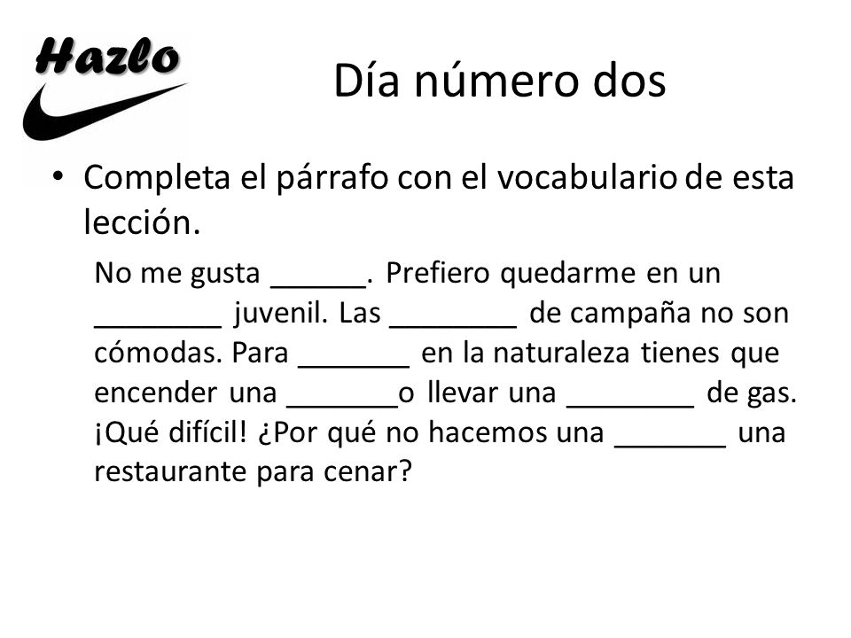 Hazlo Día número dos. Completa el párrafo con el vocabulario de esta lección.