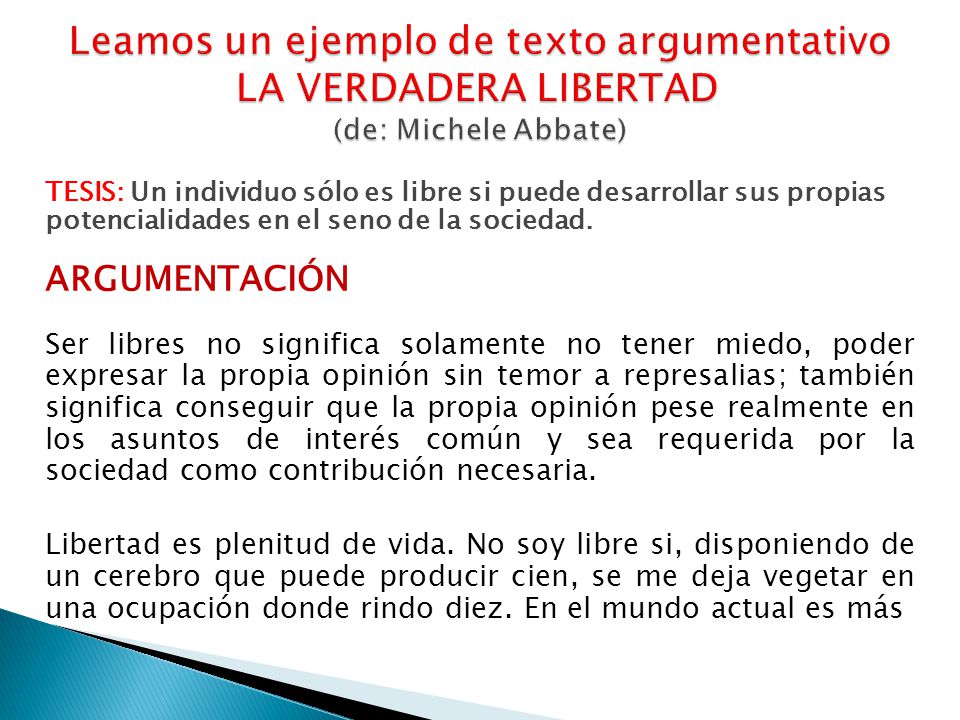 Leamos un ejemplo de texto argumentativo LA VERDADERA LIBERTAD (de: Michele Abbate)