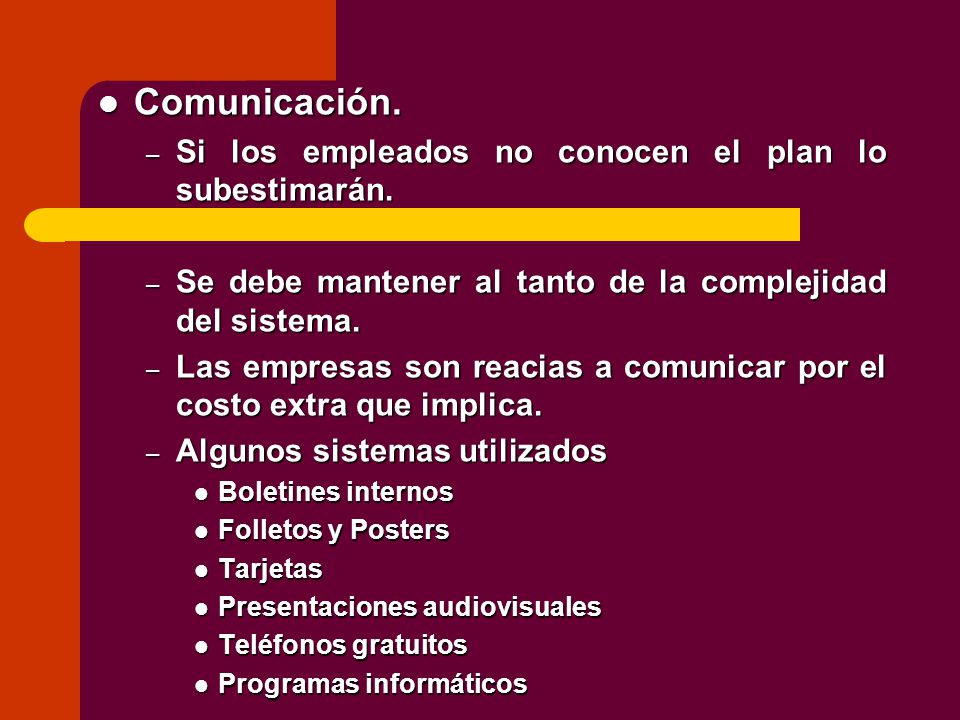 Comunicación. Si los empleados no conocen el plan lo subestimarán.
