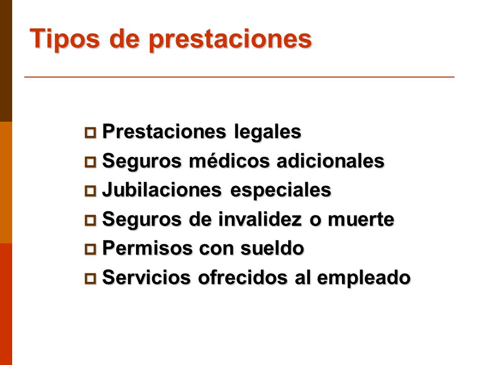 Tipos de prestaciones Prestaciones legales Seguros médicos adicionales