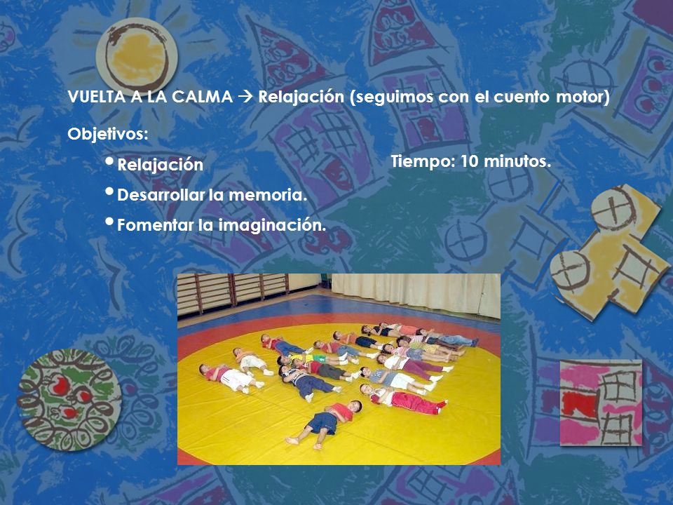 VUELTA A LA CALMA  Relajación (seguimos con el cuento motor)