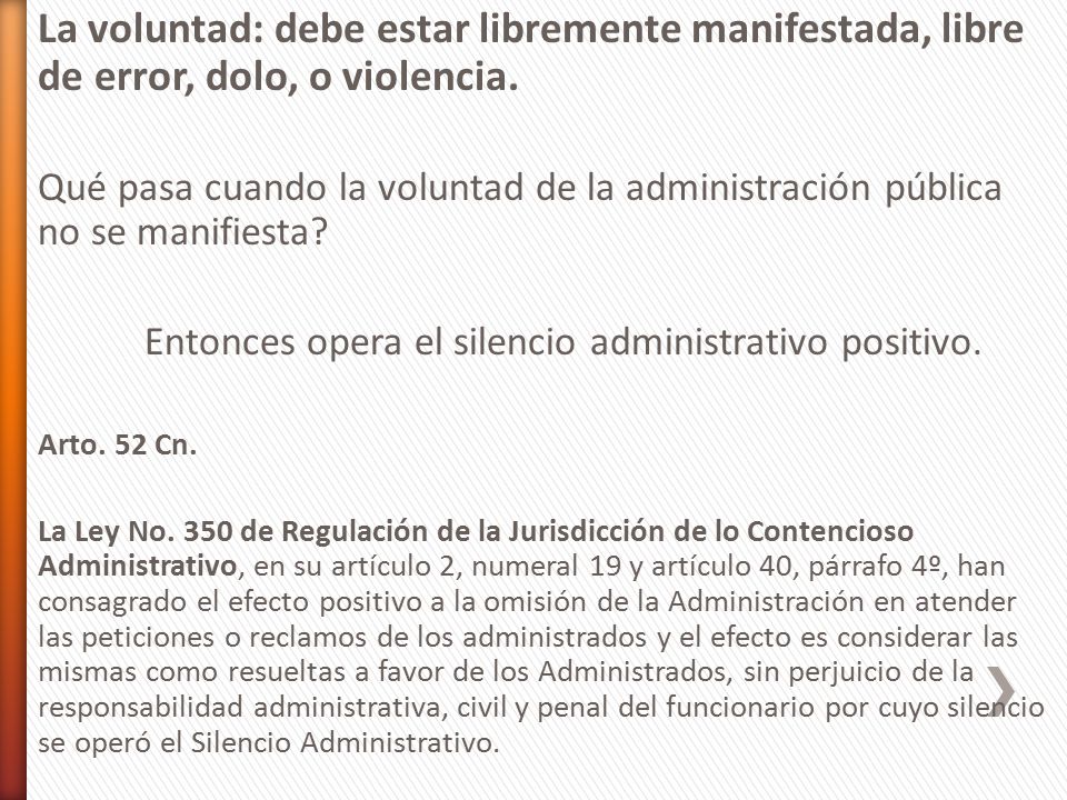La voluntad: debe estar libremente manifestada, libre de error, dolo, o violencia.
