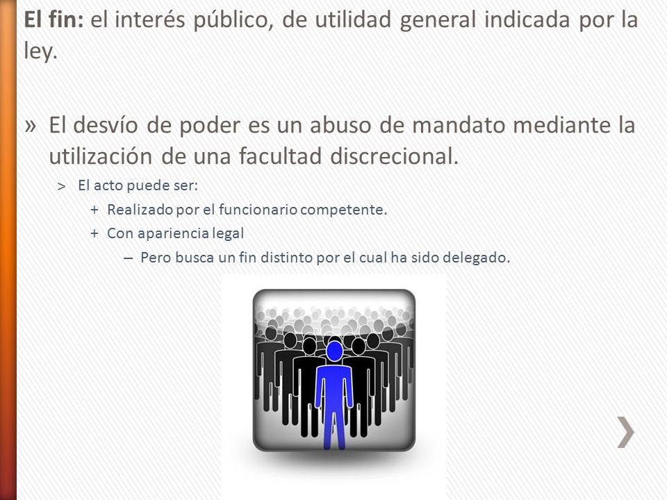 El fin: el interés público, de utilidad general indicada por la ley.