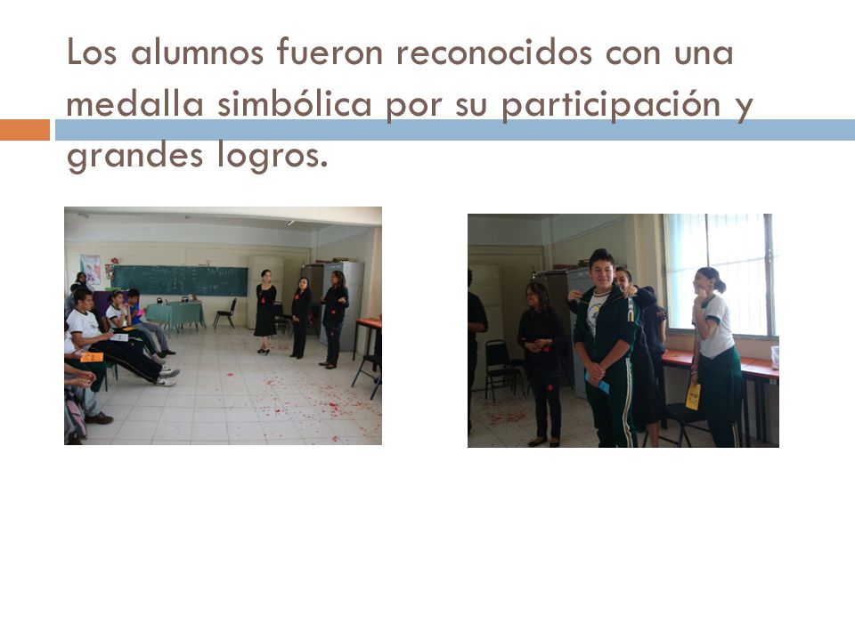Los alumnos fueron reconocidos con una medalla simbólica por su participación y grandes logros.