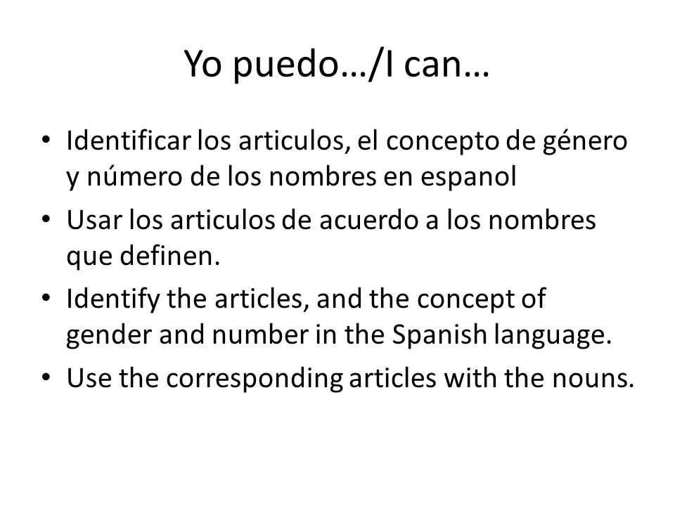 Yo puedo…/I can… Identificar los articulos, el concepto de género y número de los nombres en espanol.
