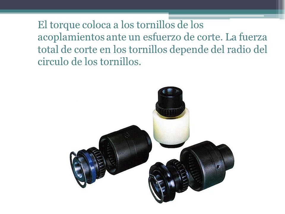 El torque coloca a los tornillos de los acoplamientos ante un esfuerzo de corte.