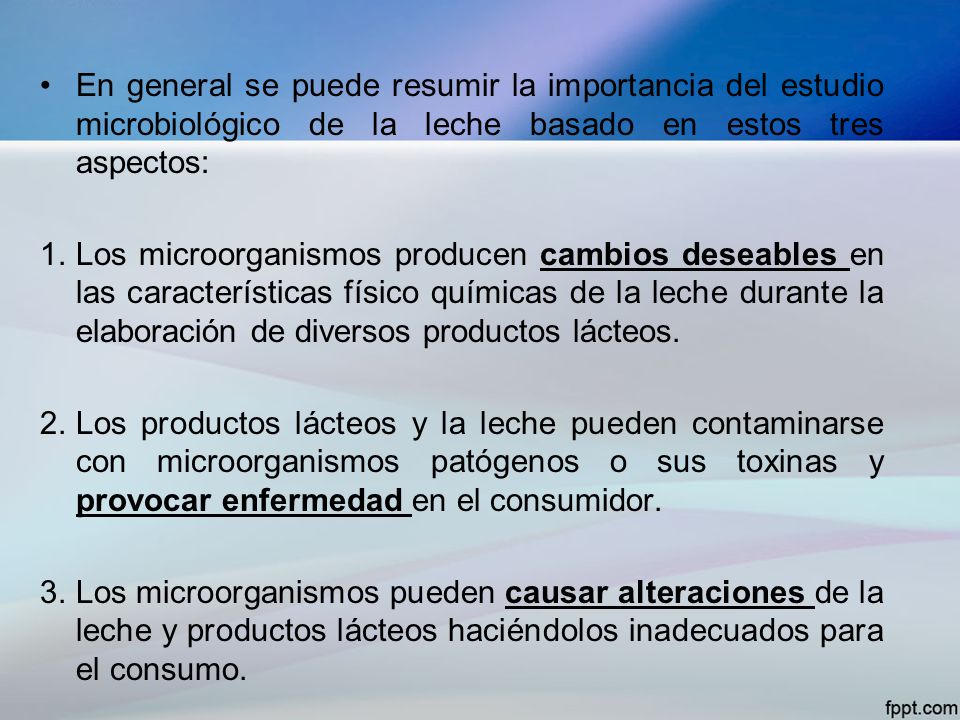 En general se puede resumir la importancia del estudio microbiológico de la leche basado en estos tres aspectos: