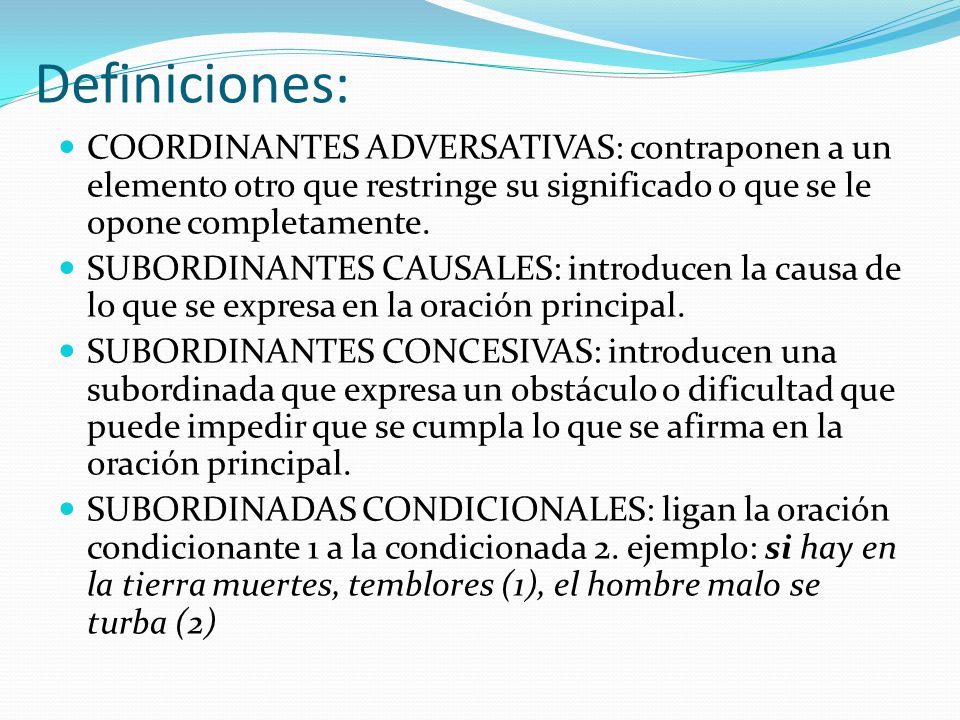 Definiciones: COORDINANTES ADVERSATIVAS: contraponen a un elemento otro que restringe su significado o que se le opone completamente.