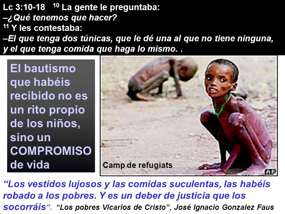 Lc 3: La gente le preguntaba: –¿Qué tenemos que hacer