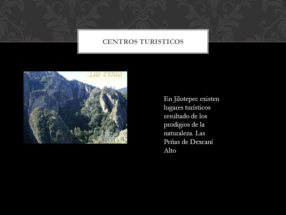 CENTROS TURISTICOS En Jilotepec existen lugares turísticos resultado de los prodigios de la naturaleza.