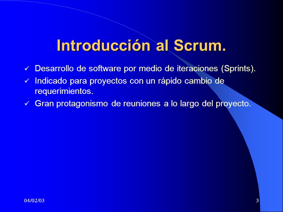 Introducción al Scrum. Desarrollo de software por medio de iteraciones (Sprints). Indicado para proyectos con un rápido cambio de requerimientos.