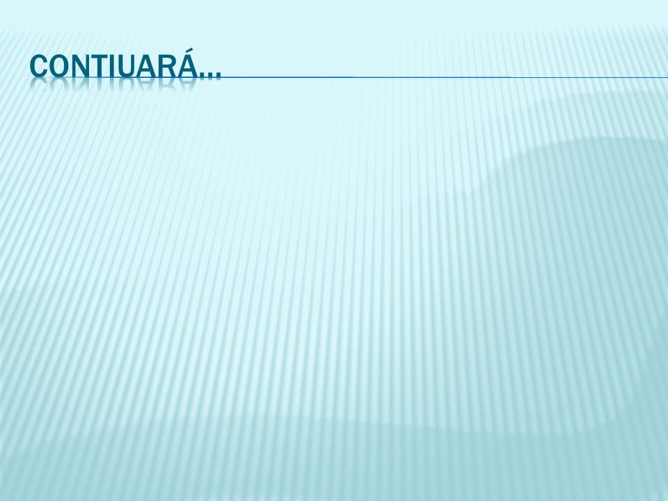 Contiuará…