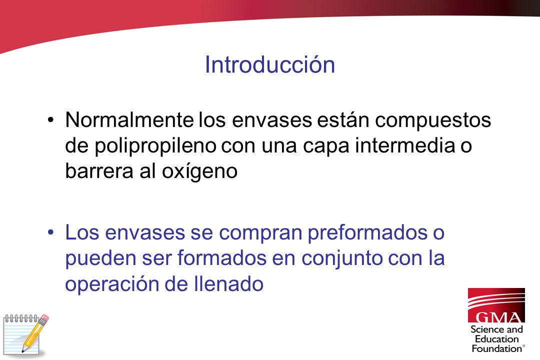 Introducción Normalmente los envases están compuestos de polipropileno con una capa intermedia o barrera al oxígeno.