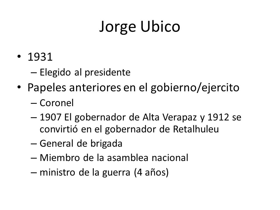 Jorge Ubico 1931 Papeles anteriores en el gobierno/ejercito