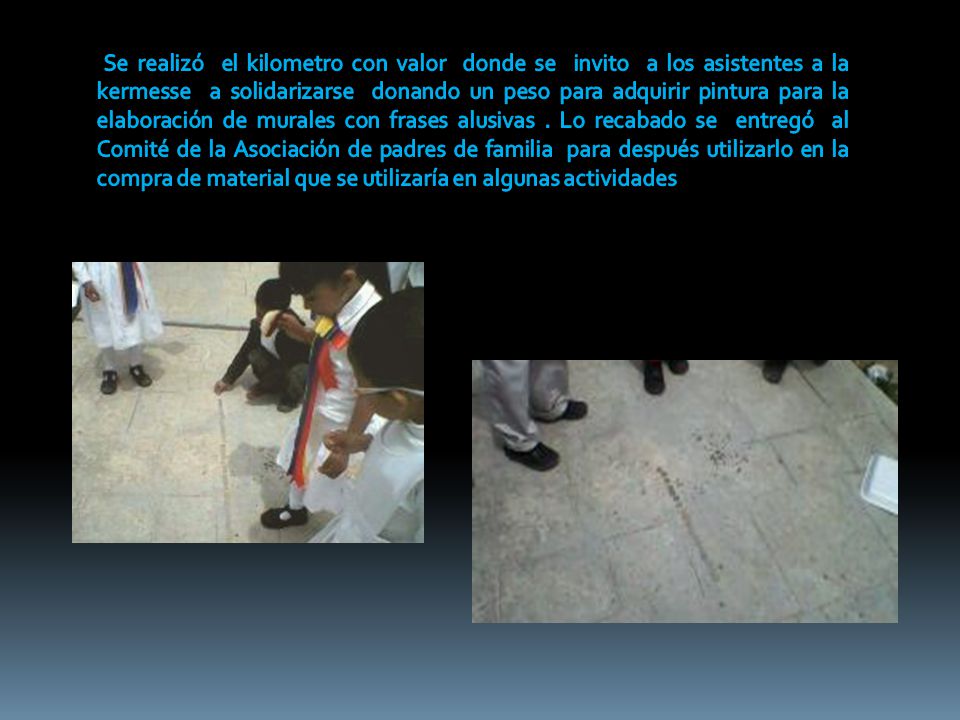 Se realizó el kilometro con valor donde se invito a los asistentes a la kermesse a solidarizarse donando un peso para adquirir pintura para la elaboración de murales con frases alusivas .