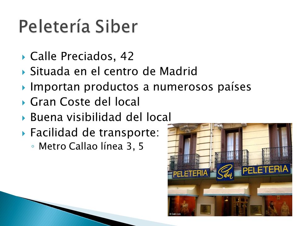 Peletería Siber Calle Preciados, 42 Situada en el centro de Madrid