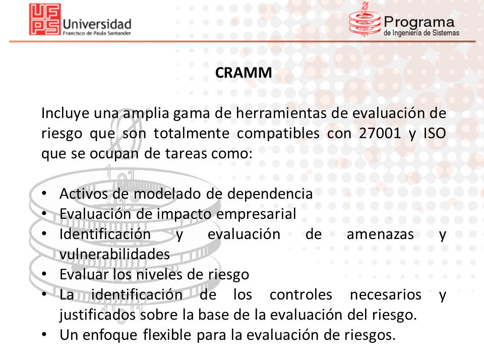 CRAMM Incluye una amplia gama de herramientas de evaluación de riesgo que son totalmente compatibles con y ISO que se ocupan de tareas como: