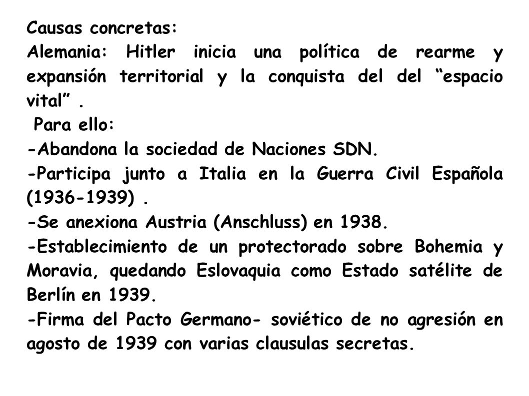 Causas concretas: Alemania: Hitler inicia una política de rearme y expansión territorial y la conquista del del espacio vital .