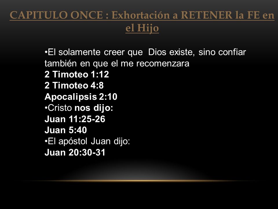 CAPITULO ONCE : Exhortación a RETENER la FE en el Hijo
