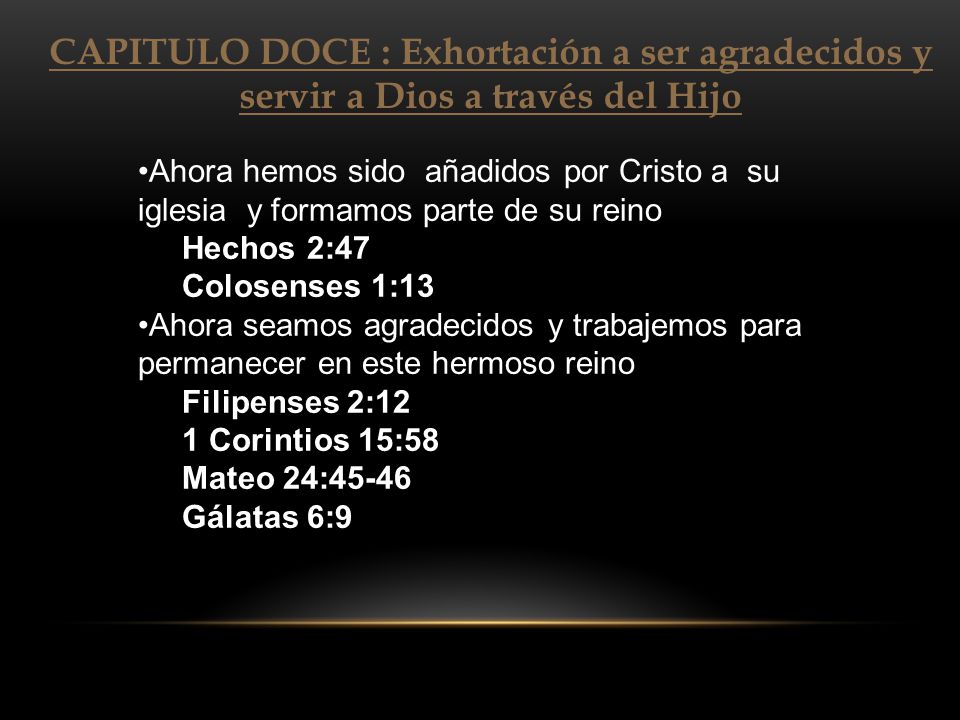 CAPITULO DOCE : Exhortación a ser agradecidos y servir a Dios a través del Hijo