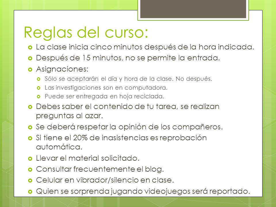 Reglas del curso: La clase inicia cinco minutos después de la hora indicada. Después de 15 minutos, no se permite la entrada.