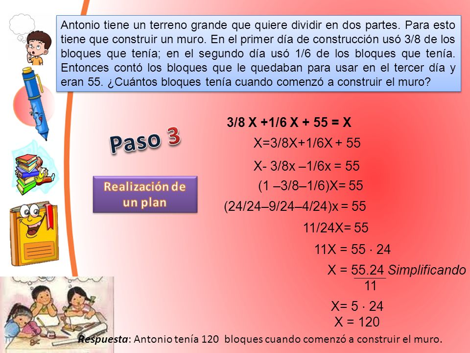 Paso 3 3/8 X +1/6 X + 55 = X X=3/8X+1/6X + 55 X- 3/8x –1/6x = 55