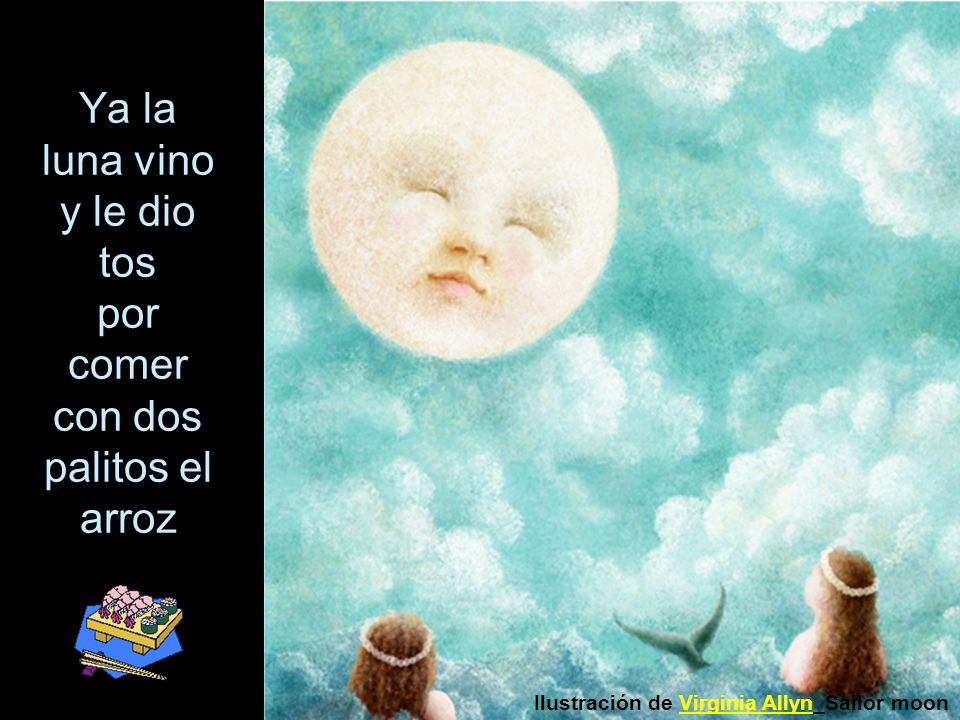Ya la luna vino y le dio tos por comer con dos palitos el arroz