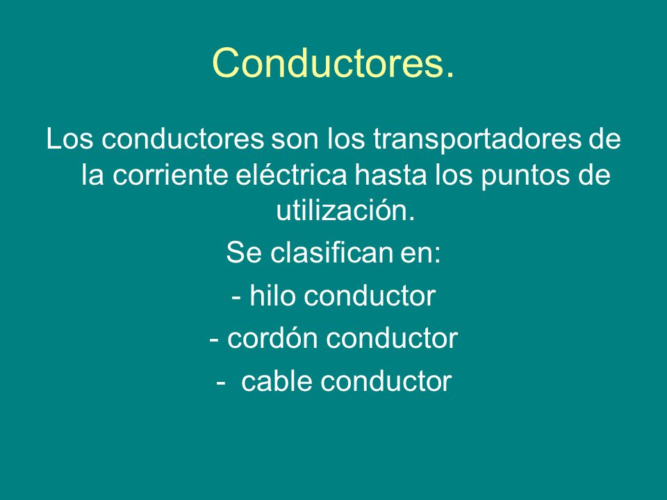 Conductores. Los conductores son los transportadores de la corriente eléctrica hasta los puntos de utilización.