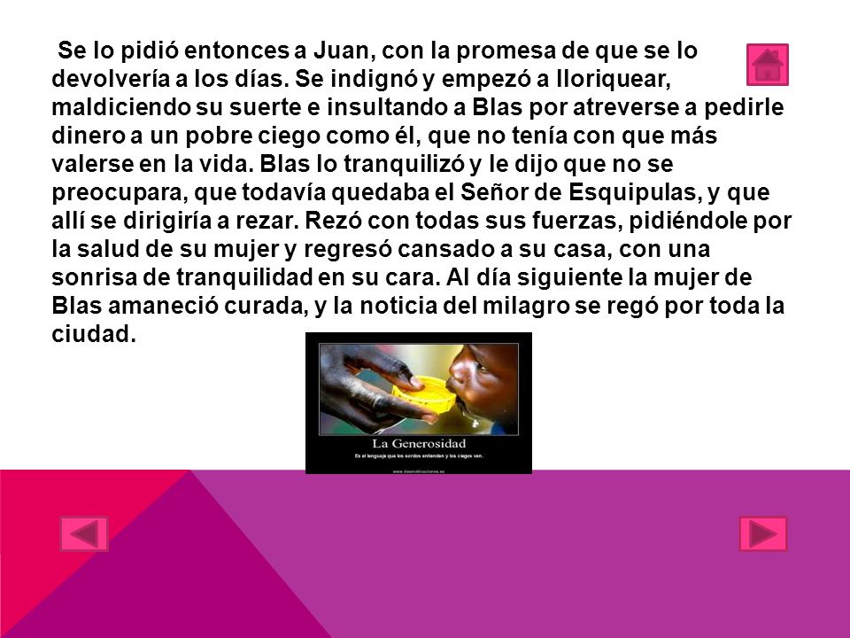 Se lo pidió entonces a Juan, con la promesa de que se lo devolvería a los días.
