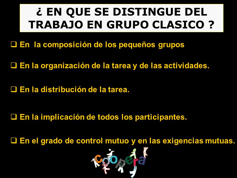 ¿ EN QUE SE DISTINGUE DEL TRABAJO EN GRUPO CLASICO