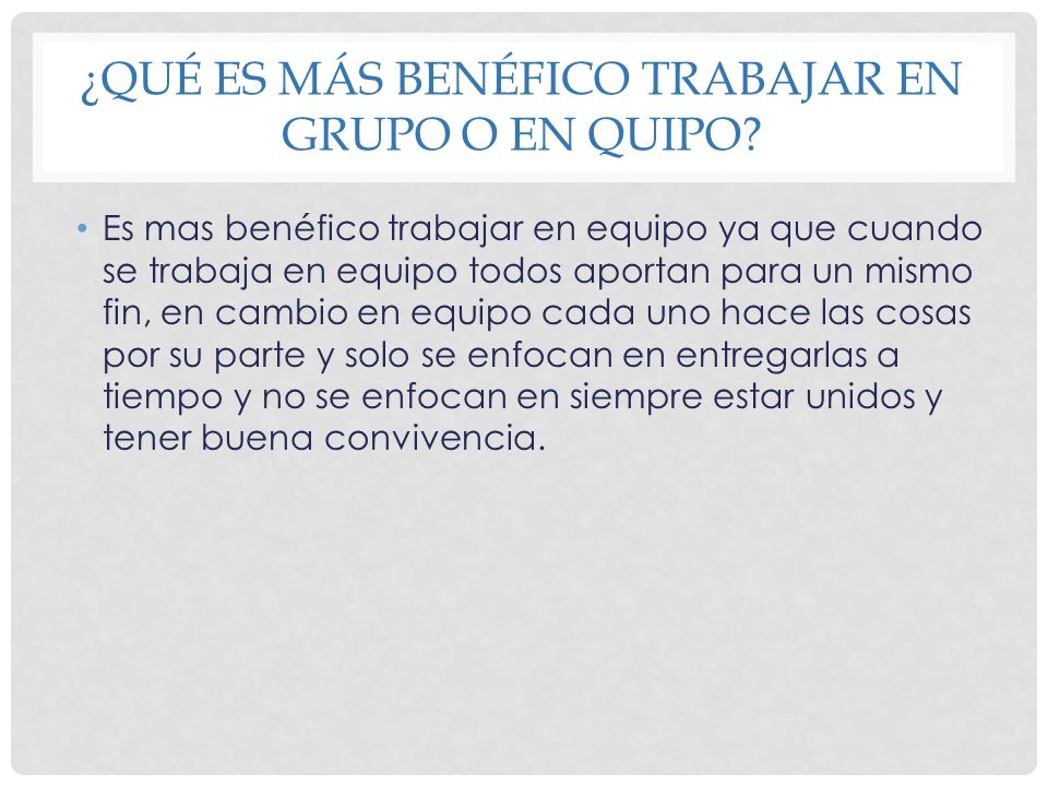 ¿Qué es más benéfico trabajar en grupo o en quipo