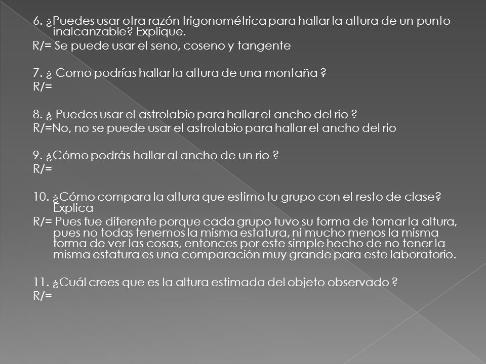 6. ¿Puedes usar otra razón trigonométrica para hallar la altura de un punto inalcanzable.