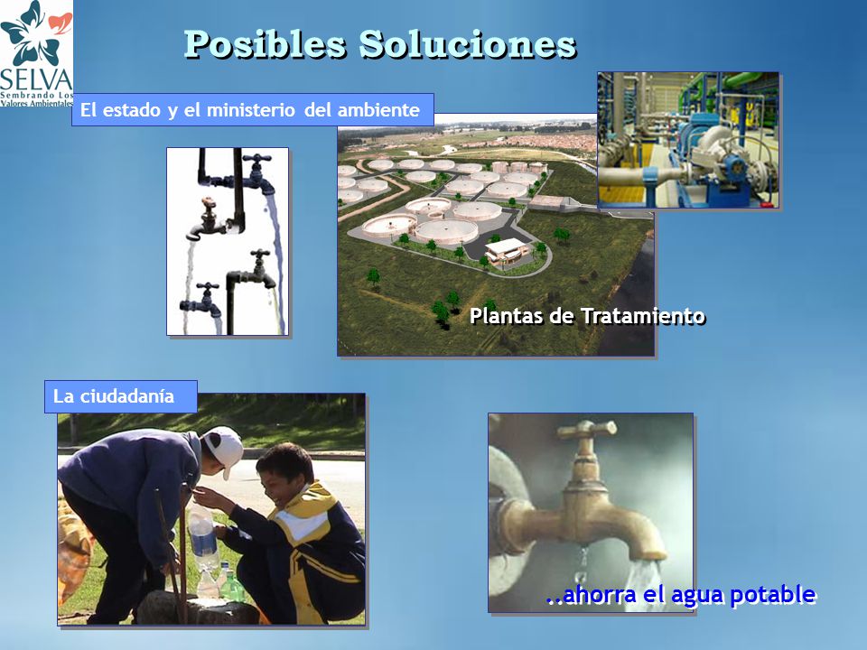 Posibles Soluciones ..ahorra el agua potable Plantas de Tratamiento