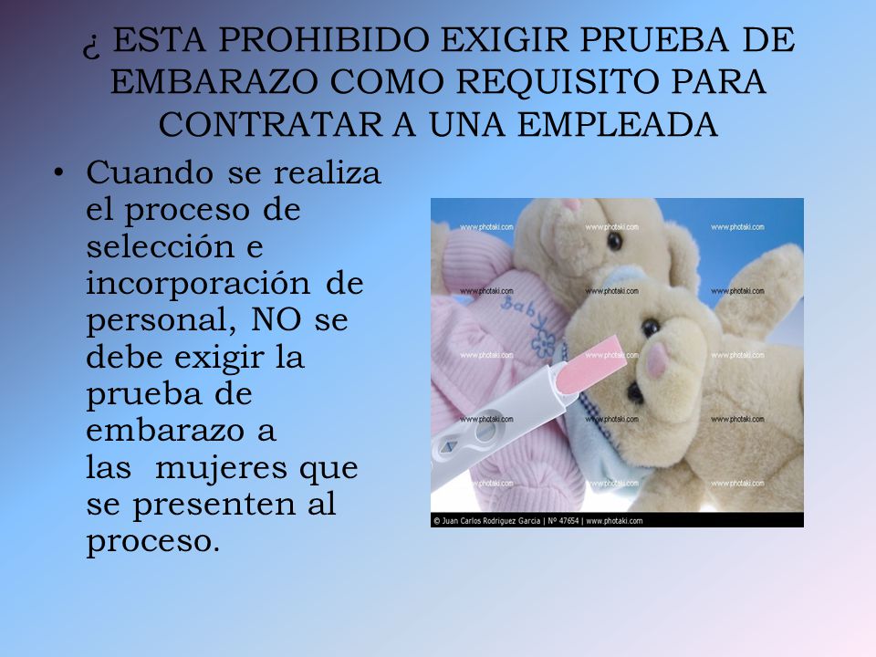 ¿ ESTA PROHIBIDO EXIGIR PRUEBA DE EMBARAZO COMO REQUISITO PARA CONTRATAR A UNA EMPLEADA