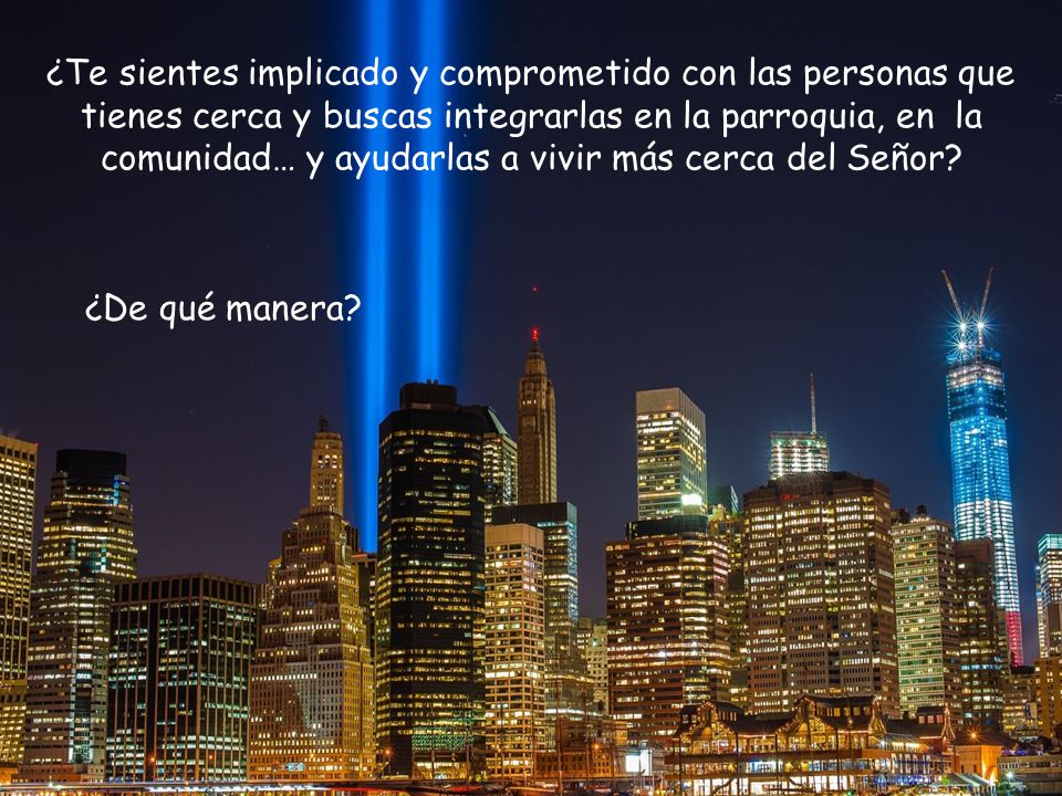 ¿Te sientes implicado y comprometido con las personas que tienes cerca y buscas integrarlas en la parroquia, en la comunidad… y ayudarlas a vivir más cerca del Señor