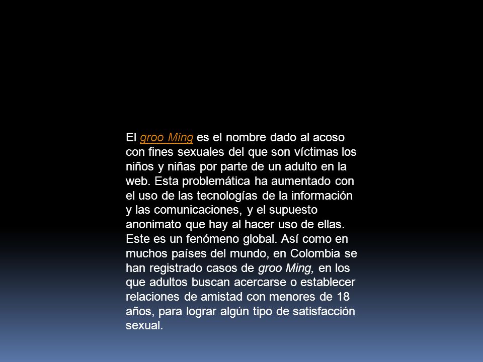 El groo Ming es el nombre dado al acoso con fines sexuales del que son víctimas los niños y niñas por parte de un adulto en la web.