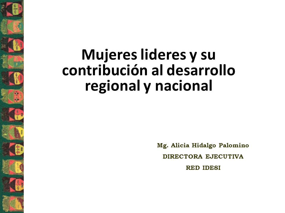 Mujeres lideres y su contribución al desarrollo regional y nacional