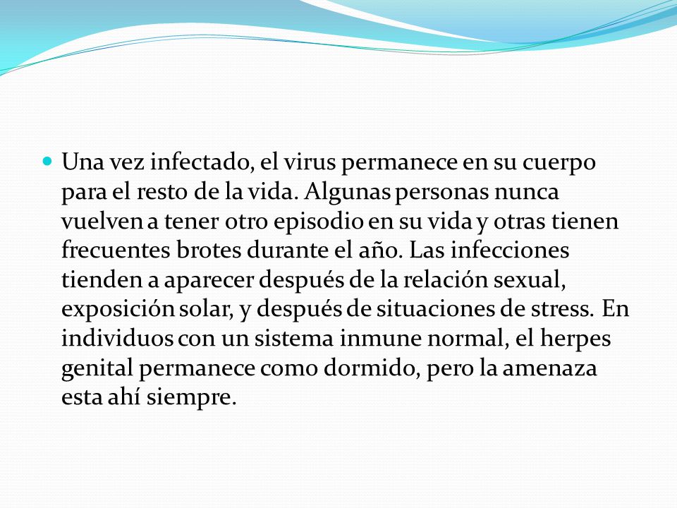Una vez infectado, el virus permanece en su cuerpo para el resto de la vida.
