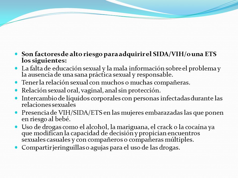 Son factores de alto riesgo para adquirir el SIDA/VIH/o una ETS los siguientes: