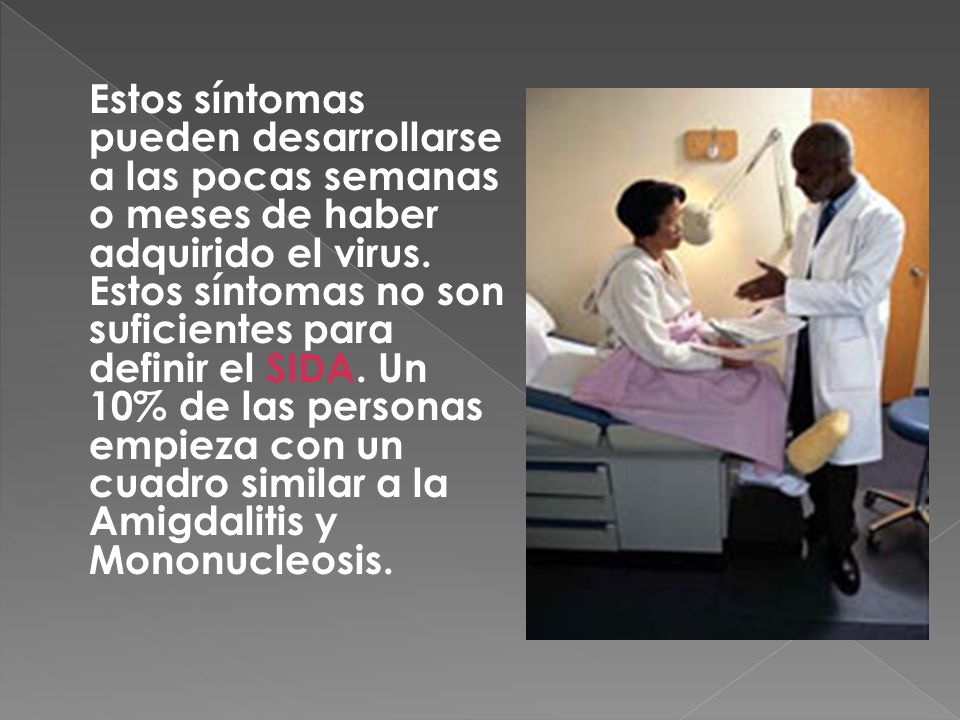 Estos síntomas pueden desarrollarse a las pocas semanas o meses de haber adquirido el virus.