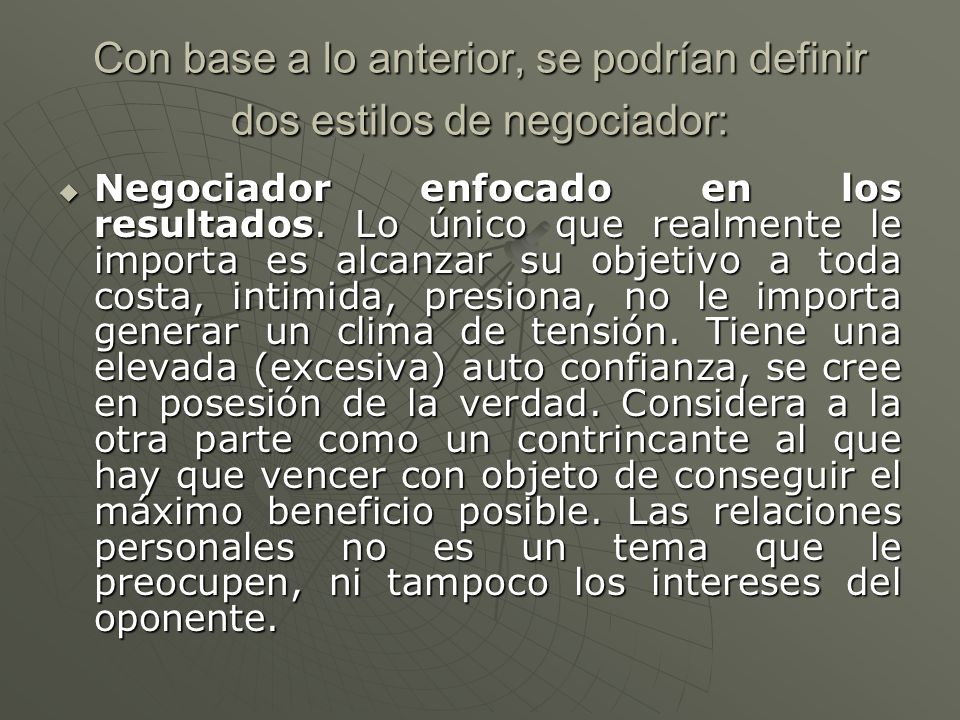 Con base a lo anterior, se podrían definir dos estilos de negociador: