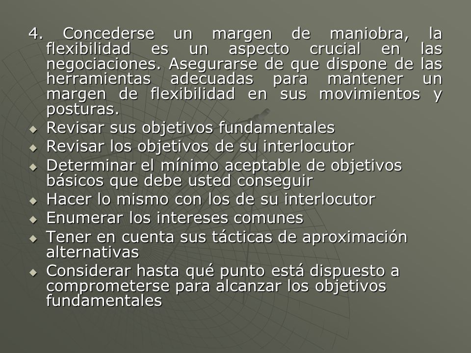 4. Concederse un margen de maniobra, la flexibilidad es un aspecto crucial en las negociaciones. Asegurarse de que dispone de las herramientas adecuadas para mantener un margen de flexibilidad en sus movimientos y posturas.