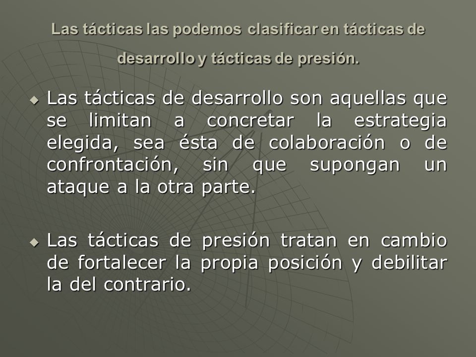 Las tácticas las podemos clasificar en tácticas de desarrollo y tácticas de presión.