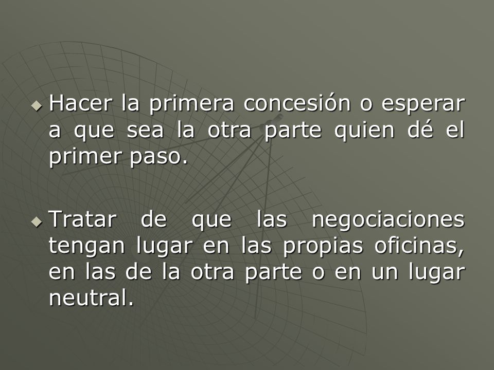 Hacer la primera concesión o esperar a que sea la otra parte quien dé el primer paso.